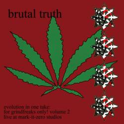 Brutal Truth : Evolution in One Take: For Grindfreaks Only! Volume 2